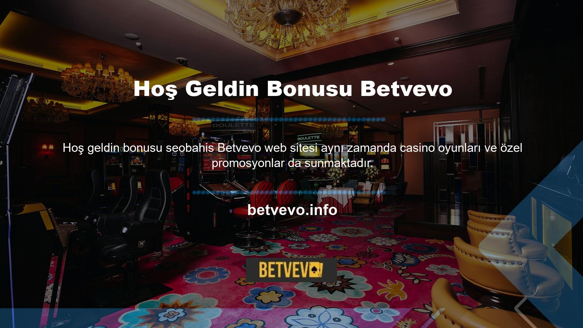 Betvevo ilk kez kaydolanlar Betvevo hoş geldin bonusu alacaklardır